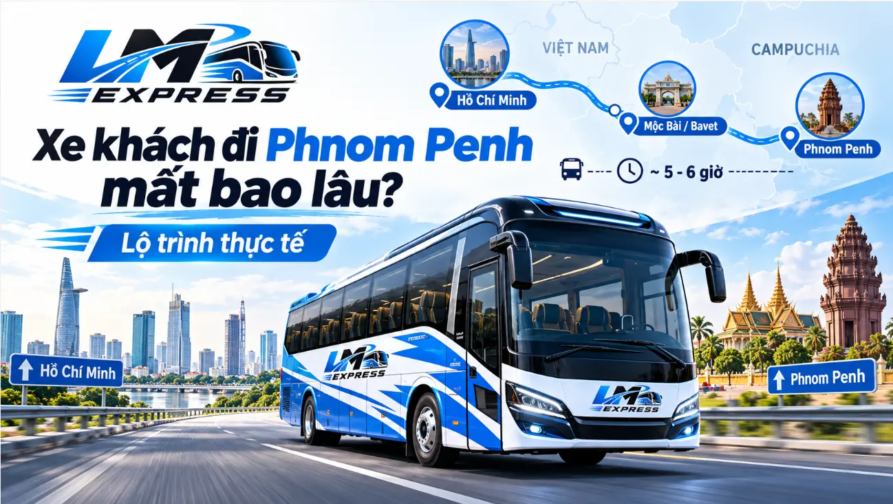 Xe khách đi Phnom Penh mất bao lâu? Lộ trình thực tế